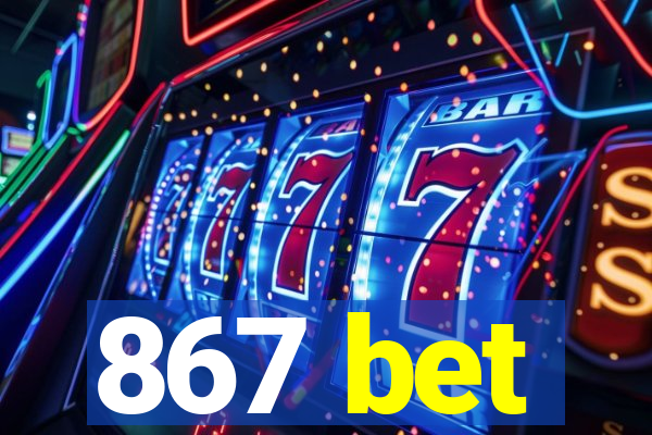 867 bet